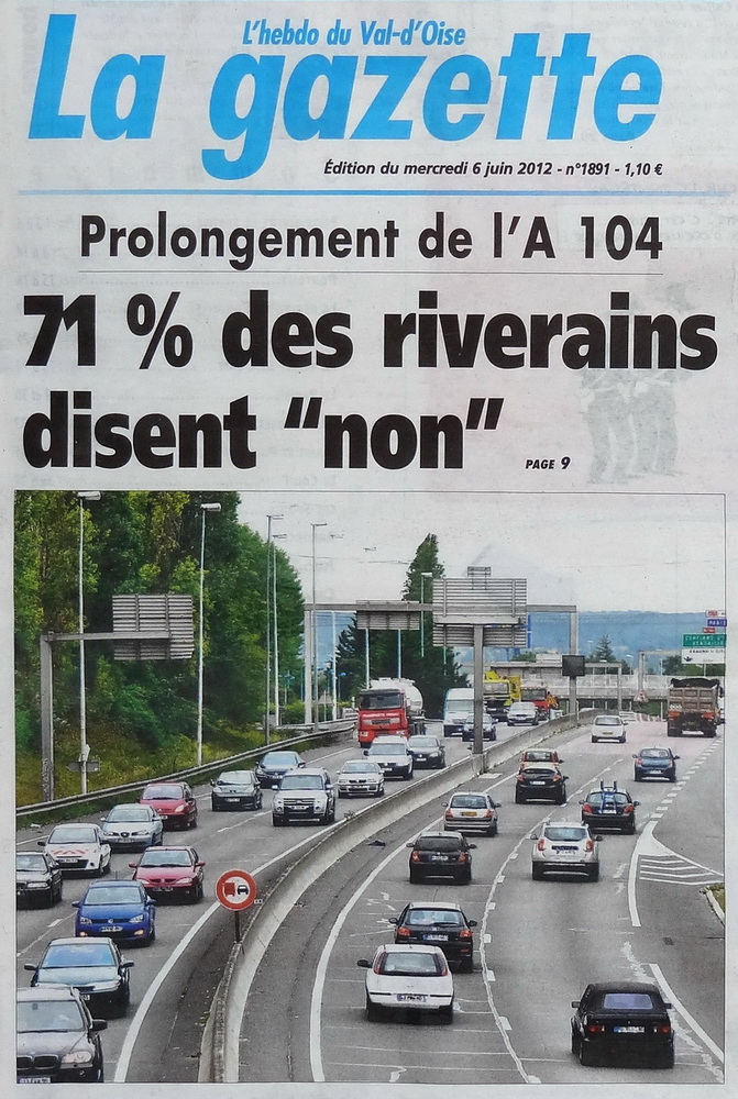 Prolongement de l'A 104 71% des riverains disent "non" Une de la Gazette du Va d'Oise du mercredi 06 juin 2012